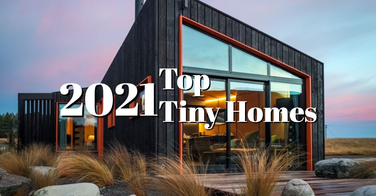 The Top Tiny Homes Of 2021