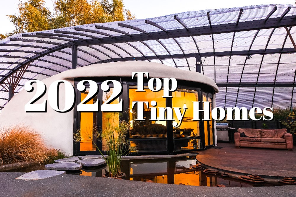 The Top Tiny Homes Of 2022! The Top Tiny Homes Of 2022!