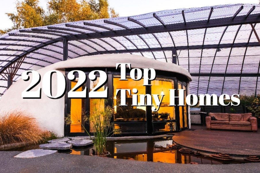 The Top Tiny Homes Of 2022!